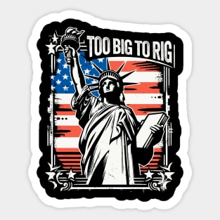 Trump 2024 - TOO BIG TO RIG - Funny Trump Quote US Election Sticker